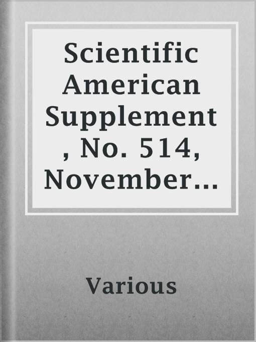 Title details for Scientific American Supplement, No. 514, November 7, 1885 by Various - Available